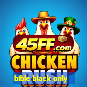 bible black only